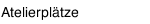 Atelierpl&auml;tze